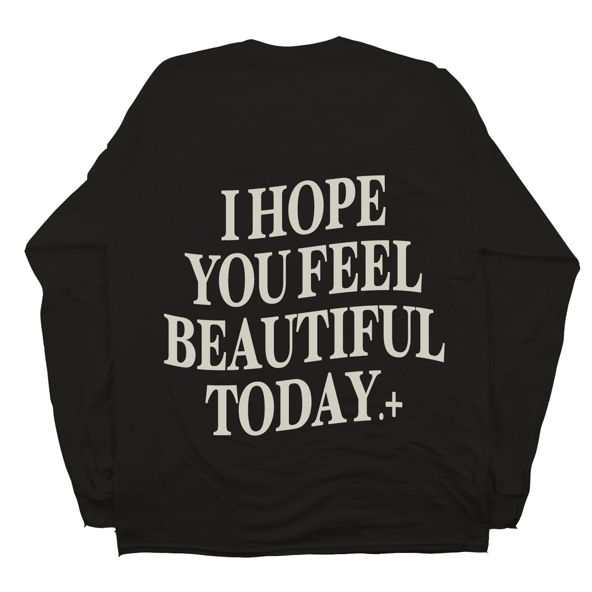 I HOPE YOU FEEL BEAUTIFUL TODAY BLACK TEE